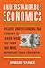 Understandable Economics: Because Understanding Our Economy Is Easier Than You Think and More Important Than You Know