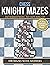 Chess Knight Mazes: Interme...