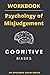 The Psychology of Misjudgment: A Workbook | Based on the cognitive biases listed by Charlie Munger (Thinking Tools)