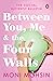 Between You, Me & The Four ...