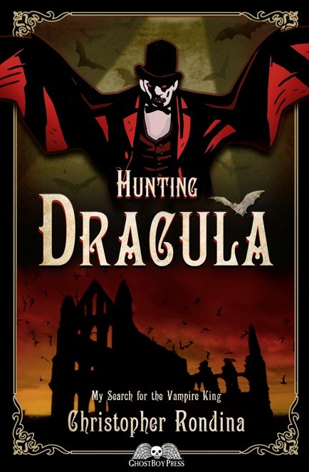Hunting Dracula: My Search for the Vampire King