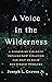 A Voice in the Wilderness: A Pioneering Biologist Explains How Evolution Can Help Us Solve Our Biggest Problems