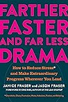 Book cover for Farther, Faster, and Far Less Drama: How to Reduce Stress and Make Extraordinary Progress Wherever You Lead