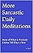 More Sarcastic Daily Meditations by Clay F
