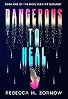 Dangerous to Heal (The Displacement Duology #1)