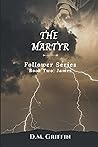 The Martyr: Follower Series: James (The Follower Series)