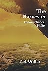 The Harvester: Follower Series: Philip (The Follower Series)