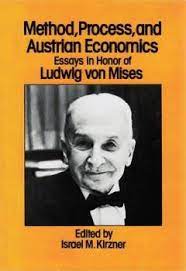 Method, Process, and Austrian Economics: Essays in Honor of Ludwig Von Mises