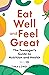 Eat Well and Feel Great: The Teenager's Guide to Nutrition and Health