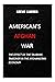 AMERICAN'S AFGHAN WAR: THE ...