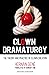 Clown Dramaturgy: Theory and practice of clown creation