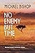 No Enemy but Time