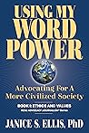 USING MY WORD POWER: Advocating for a More Civilized Society (Using Word Power, #1)