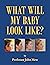 What Will My Baby Look Like?