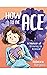 How to Be Ace: A Memoir of Growing Up Asexual