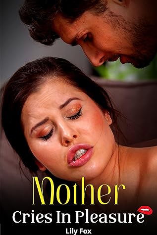 Mother Cries in Pleasure: An Explicit Mom Son Forbidden Taboo Story