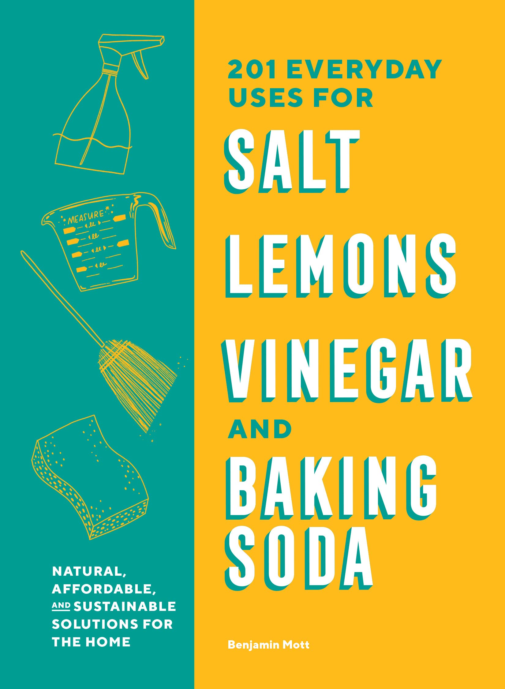 201 Everyday Uses for Salt, Lemons, Vinegar, and Baking Soda: Natural, Affordable, and Sustainable Solutions for the Home (Kindle Edition)