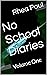 No School Diaries: Volume One