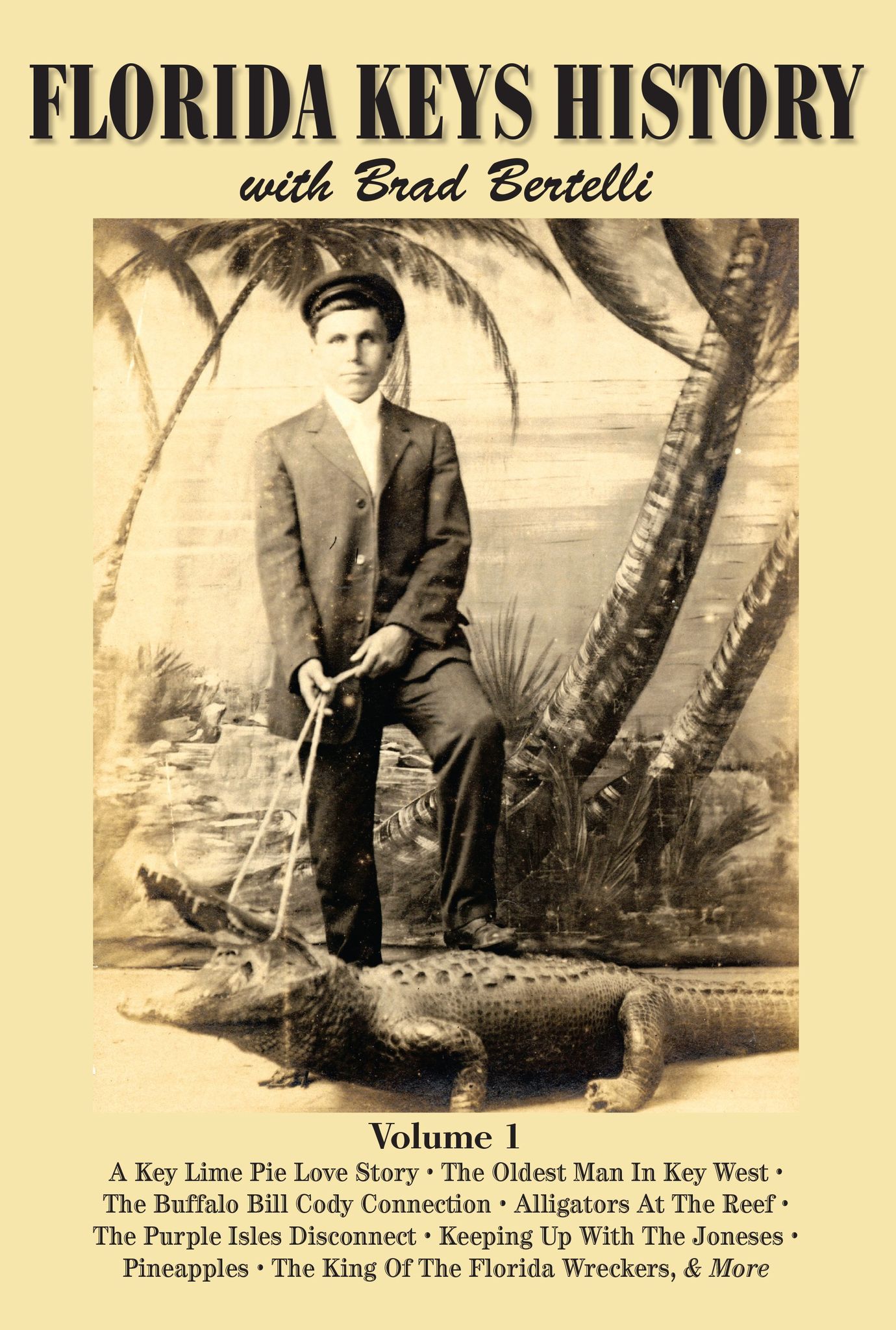 Florida Keys History with Brad Bertelli (Volume 1)