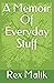 A Memoir of Everyday Stuff by Rex Malik