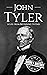 John Tyler: A Life from Beginning to End (Biographies of US Presidents)