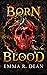 Born in Blood by Emma R. Dean