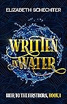 Written in Water by Elizabeth Schechter