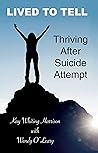 Lived To Tell: Thriving After Suicide Attempt