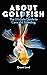 About Goldfish: The Ultimat...
