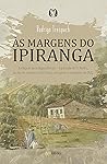 às margens do ipiranga: a viagem da independência — a jornada de D. pedro, do rio de janeiro a são paulo, em agosto e setembro de 1822 (Portuguese Edition) às margens do ipiranga: a viagem da independência — a jornada de D. pedro, do rio de janeiro a são paulo, em agosto e setembro de 1822 (Portuguese Edition)