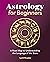 Astrology for Beginners: A ...