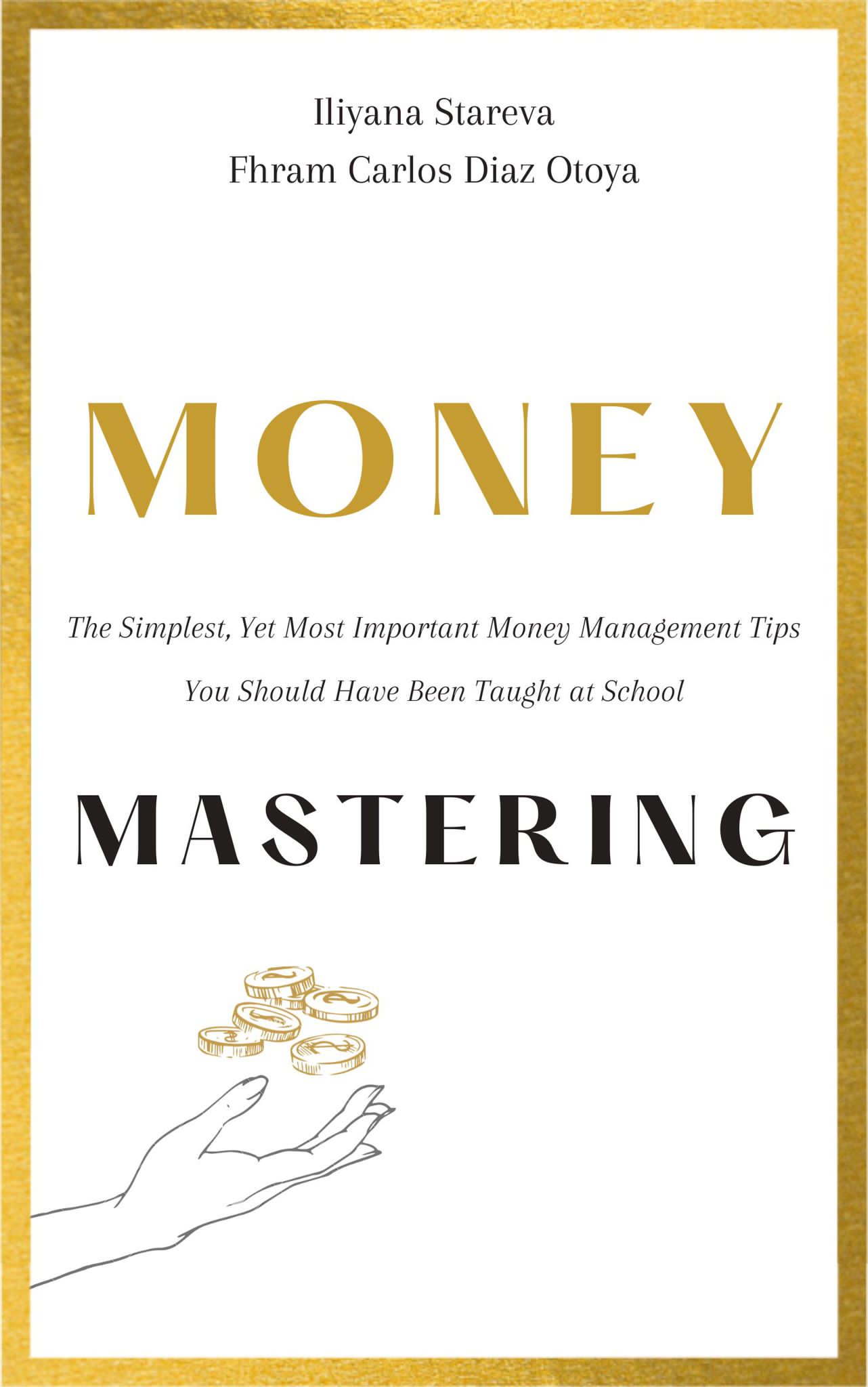 Money Mastering: The Simplest, Yet Most Important Money Management Tips You Should Have Been Taught at School