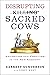 Disrupting Sacred Cows: Navigating and Profiting in the New Economy