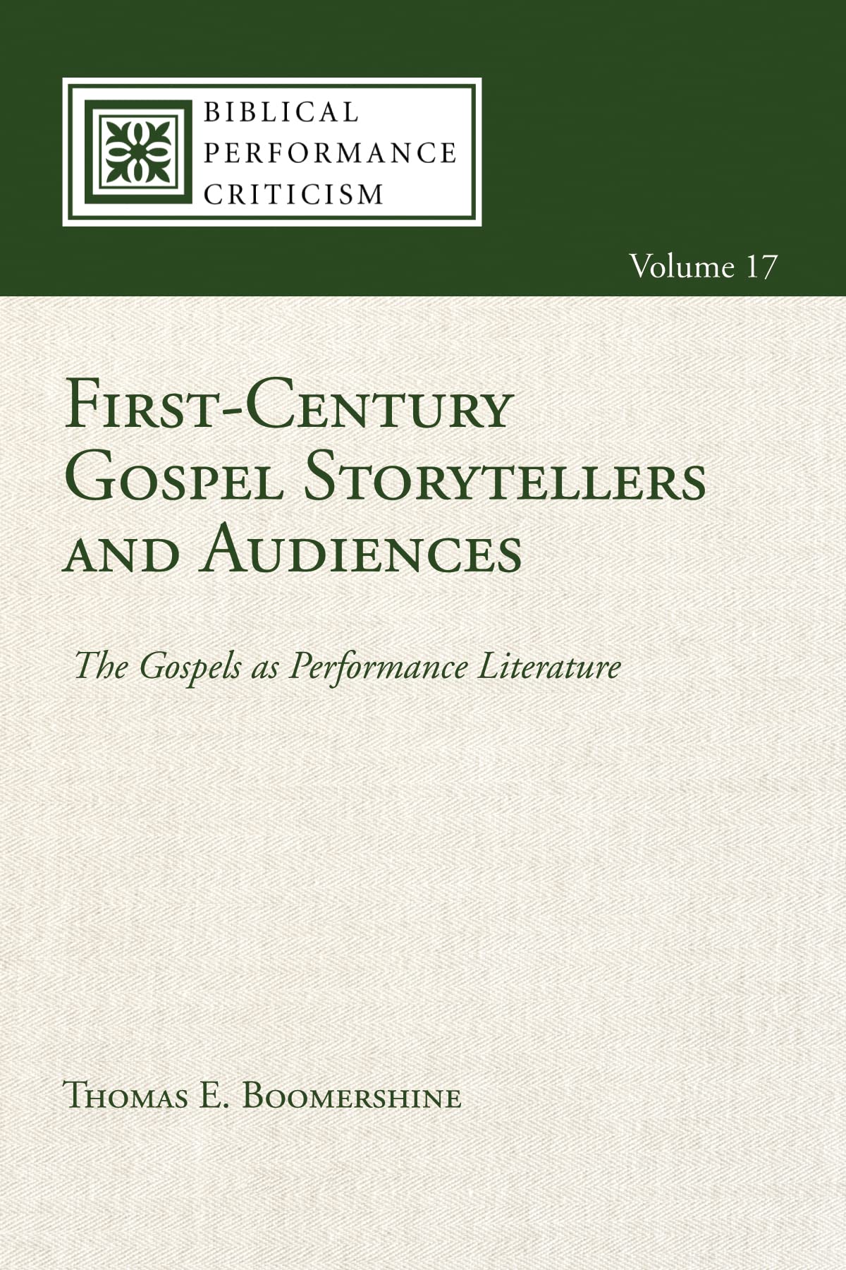 First-Century Gospel Storytellers and Audiences: The Gospels as Performance Literature (Biblical Performance Criticism)