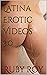 Latina Erotic Videos 3.0