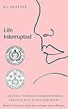 Life Interrupted — A Journey Through Endometriosis, Chronic Pain & Self-Discovery Book cover for Life Interrupted — A Journey Through Endometriosis, Chronic Pain & Self-Discovery