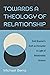 Towards a Theology of Relat...