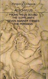 Prometheus Bound / The Suppliants / Seven Against Thebes / The Persians