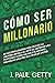 Cómo ser Millonario [How to...