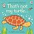That's Not My Turtle...