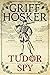 Tudor Spy (Tudor Warrior Book 2)