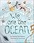 We Are the Ocean