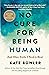 No Cure for Being Human: And Other Truths I Need to Hear