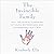 The Invincible Family: Why the Global Campaign to Crush Motherhood and Fatherhood Can't Win