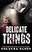 Delicate Things (Cruelly Beloved) by Yolanda Olson