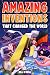 Amazing Inventions That Changed The World: The True Stories About The Revolutionary And Accidental Inventions That Changed Our World