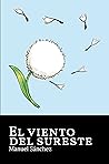 El viento del sureste by Manuel  Sánchez