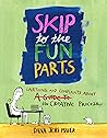 Skip to the Fun Parts by Dana Jeri Maier