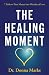The Healing Moment: 7 Paths...