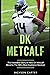 DK Metcalf: The Incredible Story of How DK Metcalf Became the NFL's Most Explosive Receiver (The NFL's Rising Superstars)